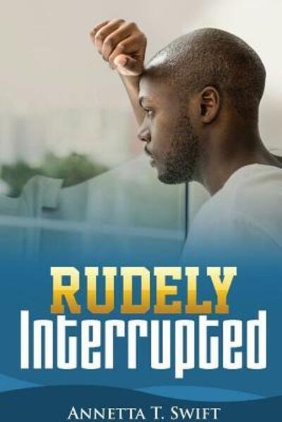 Cover for Annetta Swift · Rudely Interrupted (Pocketbok) (2012)