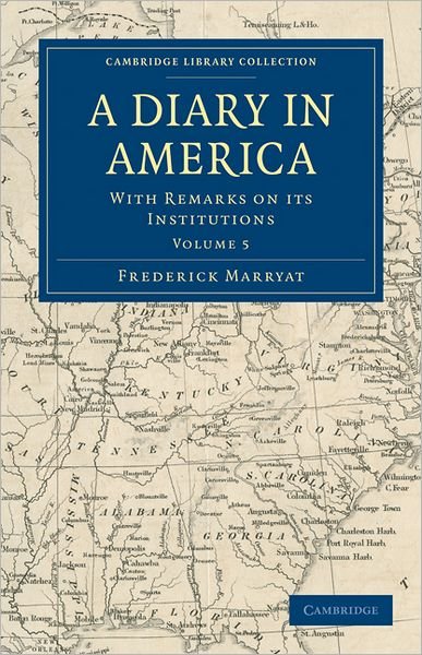 A Diary in America: With Remarks on its Institutions - Cambridge Library Collection - North American History - Frederick Marryat - Books - Cambridge University Press - 9781108032452 - June 2, 2011