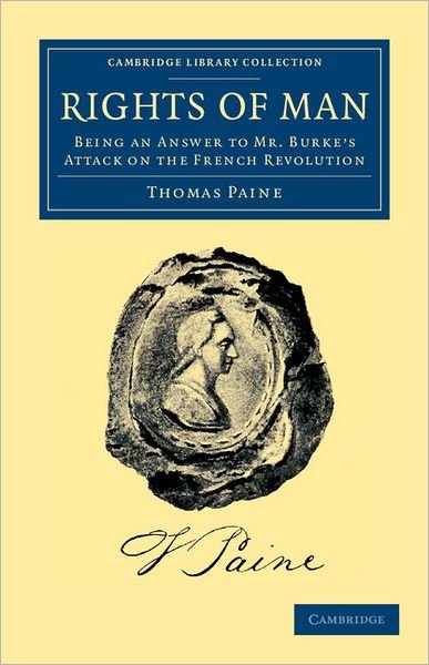 Cover for Thomas Paine · Rights of Man: Being an Answer to Mr. Burke's Attack on the French Revolution - Cambridge Library Collection - Philosophy (Paperback Book) (2012)