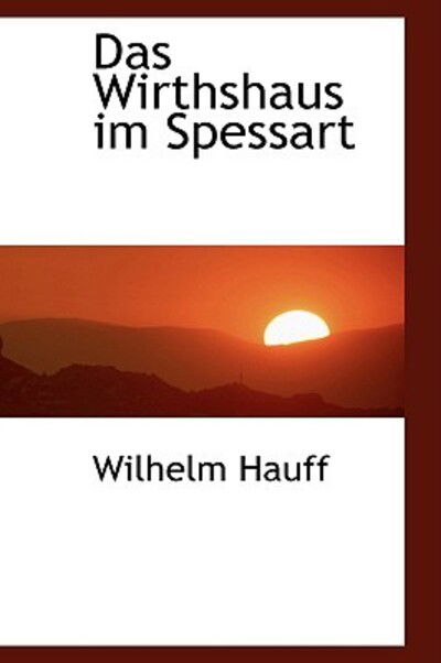 Cover for Wilhelm Hauff · Das Wirthshaus Im Spessart (Hardcover Book) [German edition] (2009)