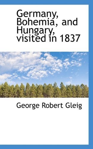 Cover for G R Gleig · Germany, Bohemia, and Hungary, Visited in 1837 (Pocketbok) (2009)