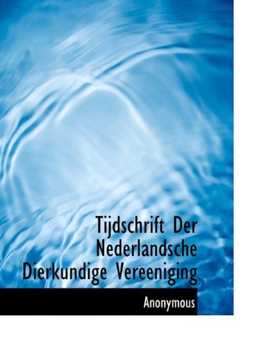 Tijdschrift Der Nederlandsche Dierkundige Vereeniging - Anonymous - Books - BiblioLife - 9781117997452 - April 4, 2010