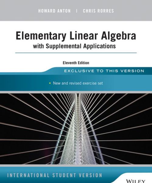 Cover for Chris Rorres Howard Anton · Elementary Linear Algebra with Supplemental Applications, 11th Edition, Int (Paperback Book) [11th Edition International Student Version edition] (2014)