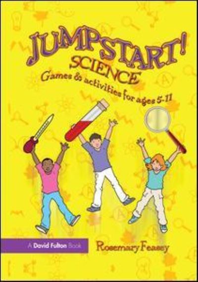 Cover for Rosemary Feasey · Jumpstart! Science: Games and Activities for Ages 5-11 - Jumpstart (Inbunden Bok) (2015)