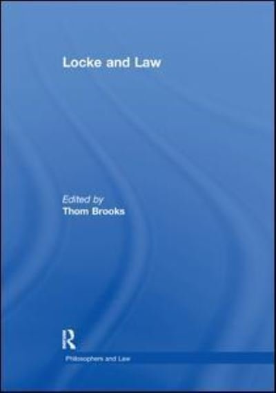 Locke and Law - Philosophers and Law - Thom Brooks - Kirjat - Taylor & Francis Ltd - 9781138378452 - maanantai 10. kesäkuuta 2019