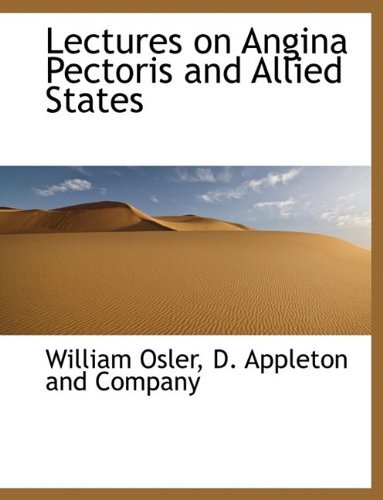 Lectures on Angina Pectoris and Allied States - William Osler - Livros - BiblioLife - 9781140513452 - 6 de abril de 2010