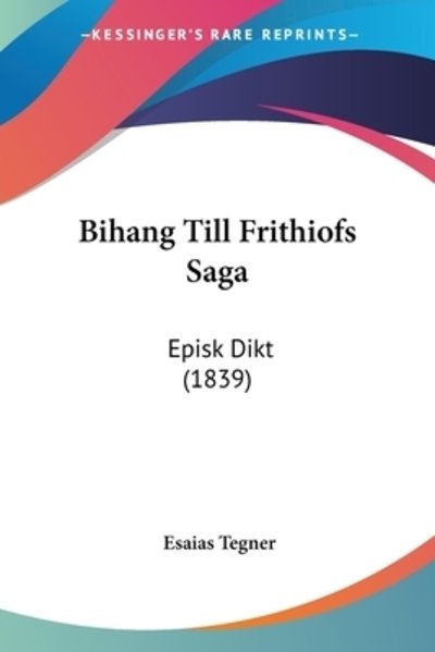 Cover for Esaias Tegner · Bihang Till Frithiofs Saga (Paperback Book) (2010)