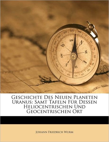 Cover for Wurm · Geschichte Des Neuen Planeten Uran (Book) (2011)