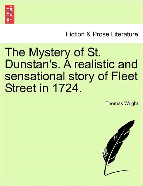 Cover for Thomas Wright · The Mystery of St. Dunstan's. a Realistic and Sensational Story of Fleet Street in 1724. (Taschenbuch) (2011)