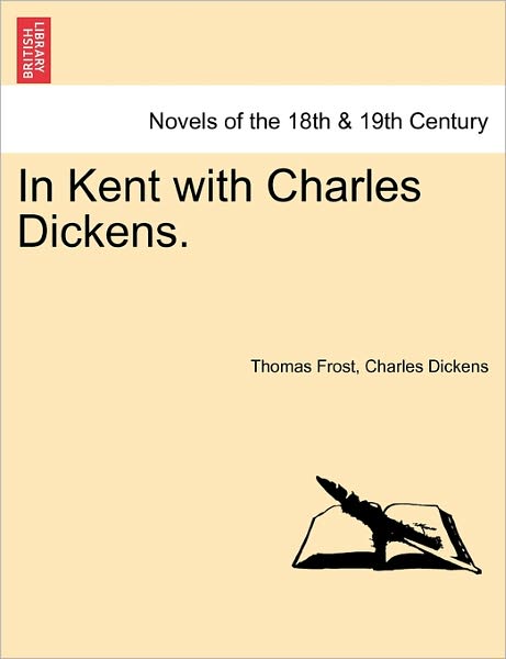 Cover for Thomas Frost · In Kent with Charles Dickens. (Paperback Book) (2011)