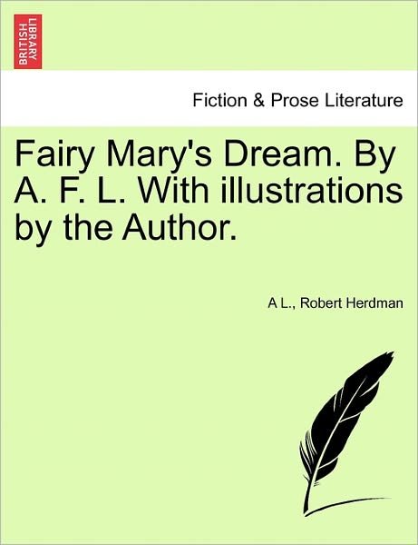 Cover for A L · Fairy Mary's Dream. by A. F. L. with Illustrations by the Author. (Pocketbok) (2011)