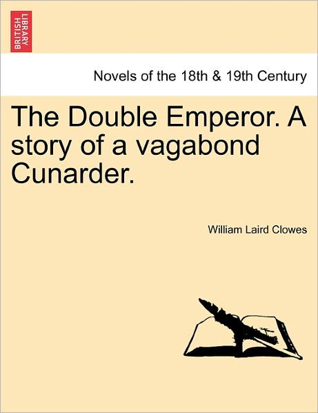 Cover for William Laird Clowes · The Double Emperor. a Story of a Vagabond Cunarder. (Paperback Book) (2011)