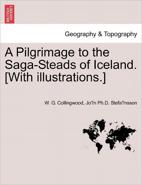 Cover for W G Collingwood · A Pilgrimage to the Saga-steads of Iceland. [with Illustrations.] (Paperback Bog) (2011)