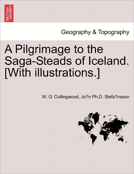 Cover for W G Collingwood · A Pilgrimage to the Saga-steads of Iceland. [with Illustrations.] (Paperback Book) (2011)