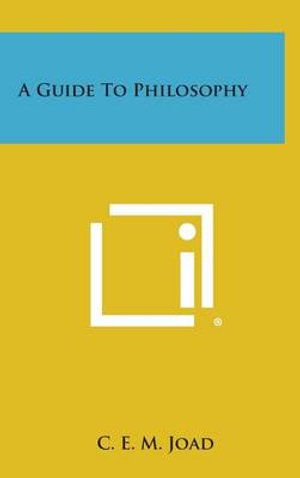 Cover for C E M Joad · A Guide to Philosophy (Hardcover Book) (2013)