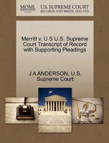 Cover for J a Anderson · Merritt V. U S U.s. Supreme Court Transcript of Record with Supporting Pleadings (Paperback Book) (2011)