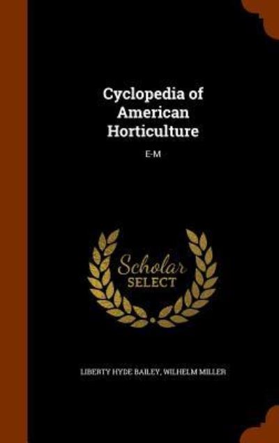 Cover for Liberty Hyde Bailey · Cyclopedia of American Horticulture (Hardcover Book) (2015)