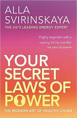 Cover for Alla Svirinskaya · Your Secret Laws Of Power: The Modern Art of Healthy Living (Paperback Book) (2007)