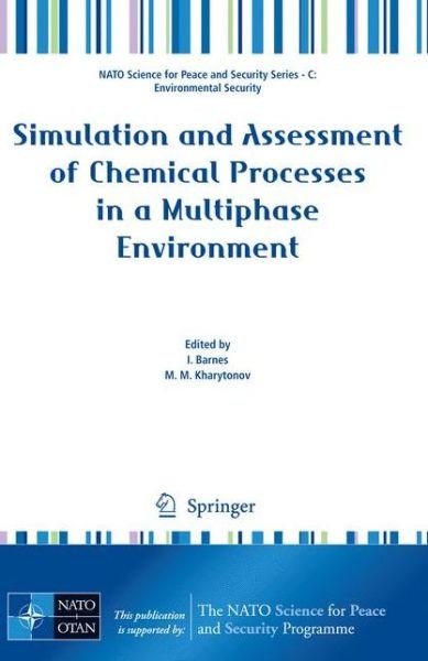 Cover for I Barnes · Simulation and Assessment of Chemical Processes in a Multiphase Environment - NATO Science for Peace and Security Series C: Environmental Security (Paperback Bog) [2008 edition] (2008)