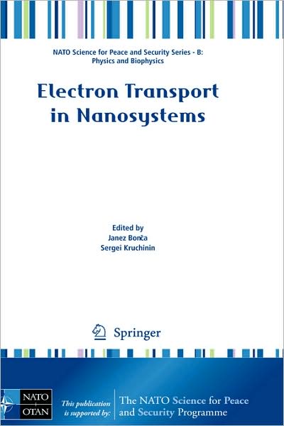 Electron Transport in Nanosystems - NATO Science for Peace and Security Series B: Physics and Biophysics - Janez Bonca - Books - Springer-Verlag New York Inc. - 9781402091452 - October 16, 2008
