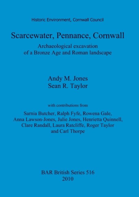 Cover for Andy M. Jones · Scarcewater, Pennance, Cornwall: Archaeological excavation of a Bronze Age and Roman landscape (Paperback Book) (2010)