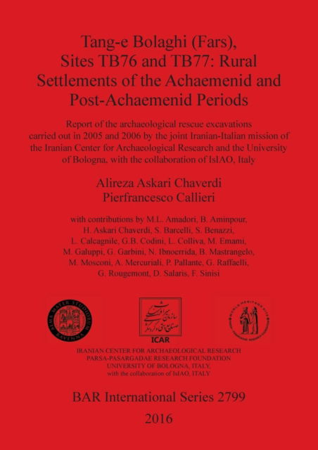 Cover for Alireza Askari Chaverdi · Tang-E Bolaghi , Sites Tb76 and Tb77 : Rural Settlements of the Achaemenid and Post-achaemenid Periods (Bok) (2016)