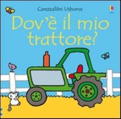 Cover for Fiona Watt · Carezzalibri Usborne: Dov'e il mio trattore? (Hardcover Book) (2012)