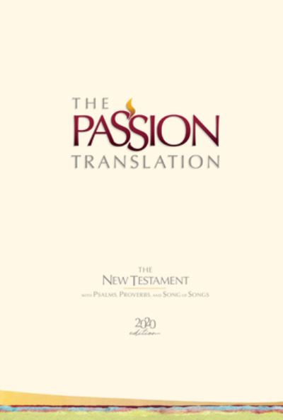 The Passion Translation New Testament with Psalms Proverbs and Song of Songs (2020 Edn) Ivory Hb - Brian Dr Simmons - Książki - BroadStreet Publishing - 9781424561452 - 3 listopada 2020