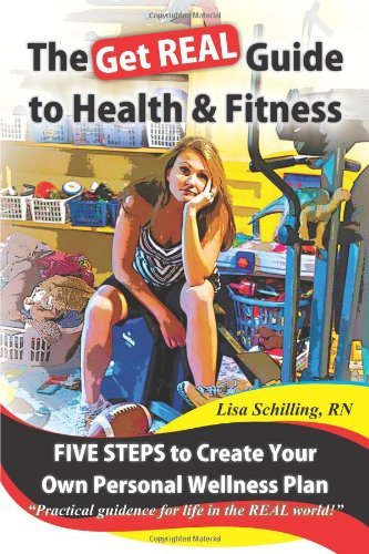 The Get Real Guide to Health and Fitness: Five Steps to Creating Your Own Personal Wellness Plan - Rn Lisa Schilling - Bøker - Trafford Publishing - 9781426934452 - 30. juli 2010