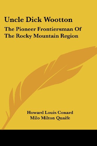 Cover for Howard Louis Conard · Uncle Dick Wootton: the Pioneer Frontiersman of the Rocky Mountain Region (Paperback Book) (2006)