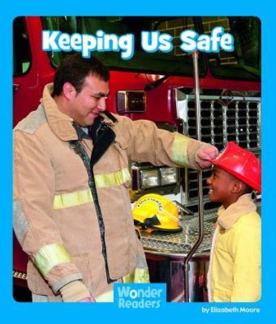 Keeping us safe - Elizabeth Moore - Książki - Capstone Press - 9781429678452 - 8 stycznia 2011