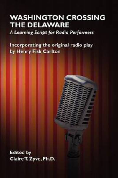 Henry Fisk Carlton · Washington Crossing the Delaware: a Learning Script for Radio Performers (Paperback Book) (2025)