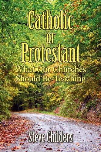 Cover for Steve Childers · Catholic or Protestant (Hardcover Book) (2008)