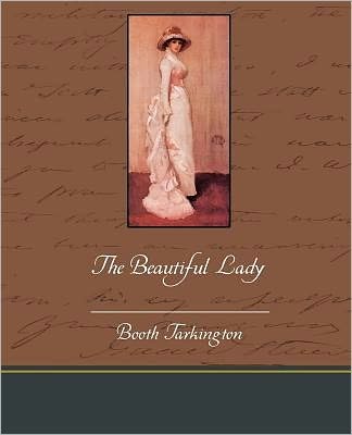 Cover for Booth Tarkington · The Beautiful Lady (Taschenbuch) (2009)