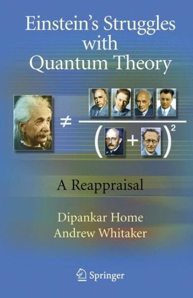 Cover for Dipankar Home · Einstein's Struggles with Quantum Theory: A Reappraisal (Paperback Book) [Softcover reprint of hardcover 1st ed. 2007 edition] (2010)