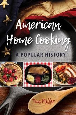 Cover for Tim Miller · American Home Cooking: A Popular History - Rowman &amp; Littlefield Studies in Food and Gastronomy (Hardcover bog) (2017)