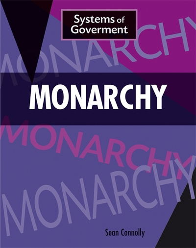 Cover for Sean Connolly · Systems of Government: Monarchy - Systems of Government (Paperback Bog) [Illustrated edition] (2017)