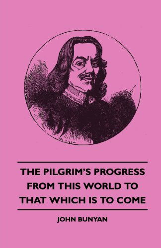 Cover for John Jr. Bunyan · The Pilgrim's Progress - from This World to That Which is to Come (Hardcover Book) (2010)