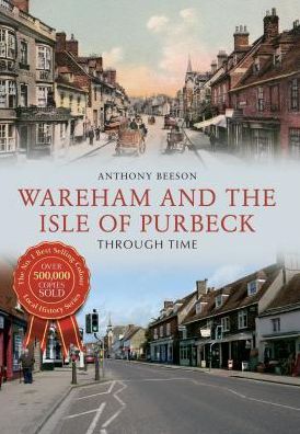 Cover for Anthony Beeson · Wareham and The Isle of Purbeck Through Time - Through Time (Paperback Book) [UK edition] (2015)