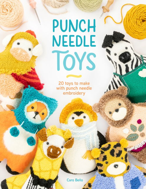 Cover for Caro Bello · Punch Needle Toys: 20 Toys to Make with Punch Needle Embroidery (Paperback Book) (2023)