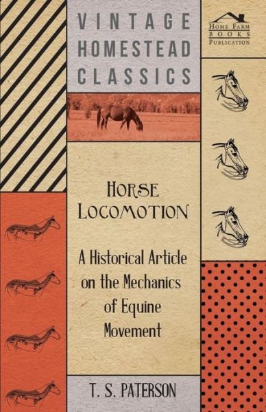 Cover for T S Paterson · Horse Locomotion - a Historical Article on the Mechanics of Equine Movement (Paperback Bog) (2011)