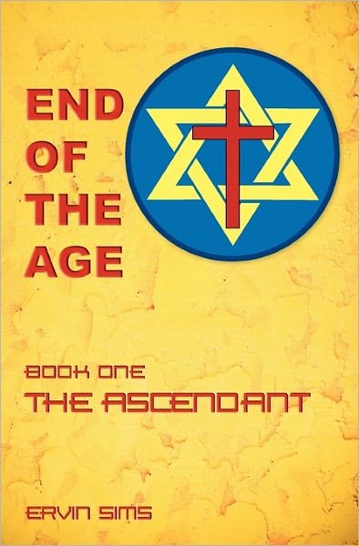 Cover for Ervin Sims · End of the Age: Book One - the Ascendant (Paperback Bog) (2010)