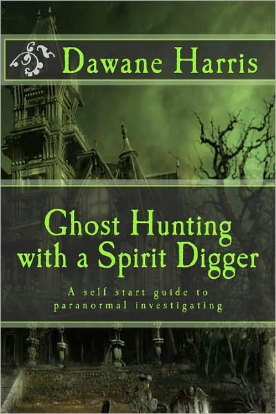 Cover for Dawane Harris · Ghost Hunting with a Spirit Digger (Pocketbok) (2010)