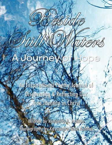 Beside Still Waters - Kimberly A. Ashton - Bøker - Xlibris - 9781456832452 - 15. desember 2010