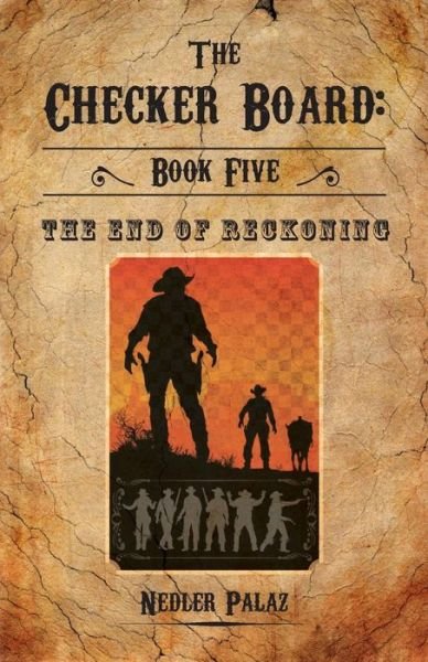 Cover for Nedler Palaz · The Checker Board: Book Five: the End of Reckoning (Paperback Book) (2015)