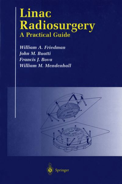 Cover for William A. Friedman · Linac Radiosurgery: A Practical Guide (Paperback Book) [Softcover reprint of the original 1st ed. 1998 edition] (2011)
