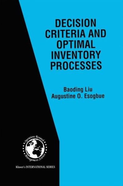 Cover for Baoding Liu · Decision Criteria and Optimal Inventory Processes - International Series in Operations Research &amp; Management Science (Paperback Book) [Softcover reprint of the original 1st ed. 1999 edition] (2012)