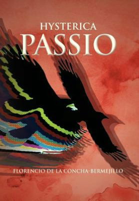 Cover for Florencio De La Concha-bermejillo · Hysterica Passio (Hardcover Book) [Spanish edition] (2012)