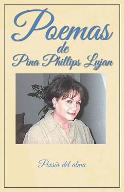 Cover for Pina Phillips Lujan · Poemas De Pina Phillips Lujan: Poesia Del Alma (Paperback Book) (2015)