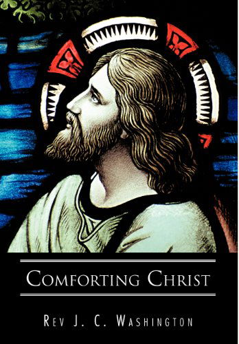 Cover for Rev J. C. Washington · Comforting Christ (Gebundenes Buch) (2012)